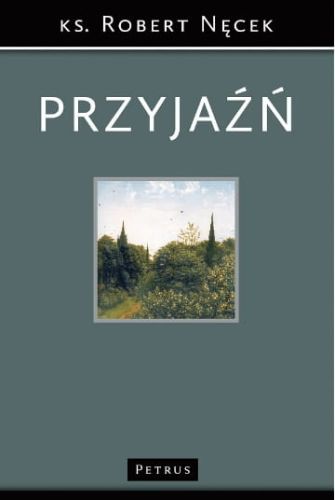 Przyjaźń - ks. Robert Nęcek e-religijne.pl