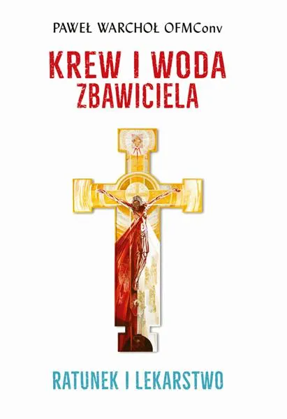 Wydawnictwo Bernardinum: Krew i Woda Zbawiciela. Ratunek i lekarstwo