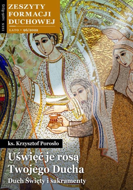 Uświęć je rosą Twojego Ducha. Duch Święty i sakramenty - ks. Krzysztof Porosło - Zeszyty Formacji Duchowej nr 96 księgarnia religijna sklep