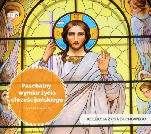 Paschalny wymiar życia chrześcijańskiego - Stanisław Łucarz SJ (konferencje CD MP3) sklep chrześcijański