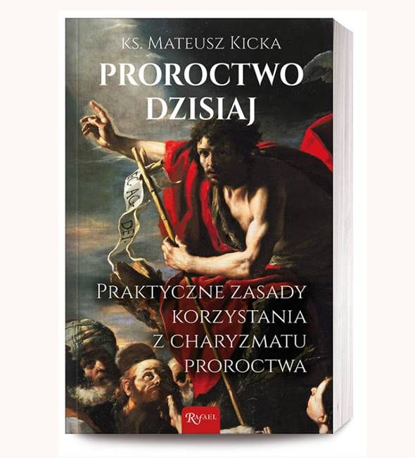 Proroctwo dzisiaj. Praktyczne zasady korzystania z charyzmatu proroctwa - ks. Mateusz Kicka księgarnia religijna sklep chrześcijański