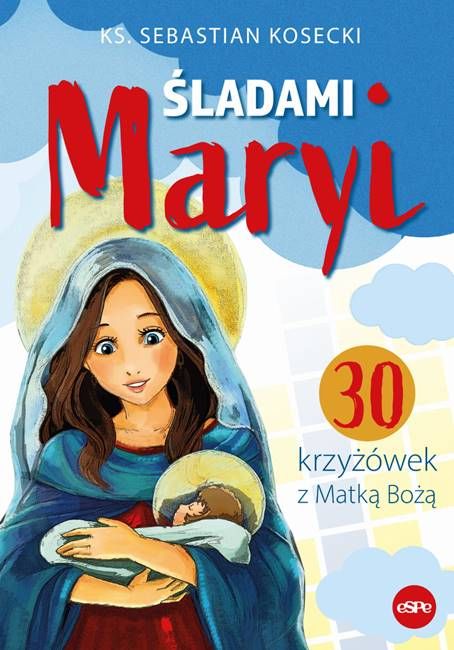 Śladami Maryi. 30 Krzyżówek z Matką Bożą wydawnictwo espe
