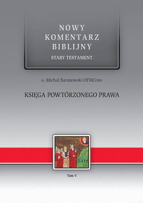 Okładka książki 'Księga Powtórzonego Prawa. Nowy Komentarz Biblijny ST V' autorstwa o. Michała Baranowskiego OFMConv. księgarnia religijna sklep chrześcijański