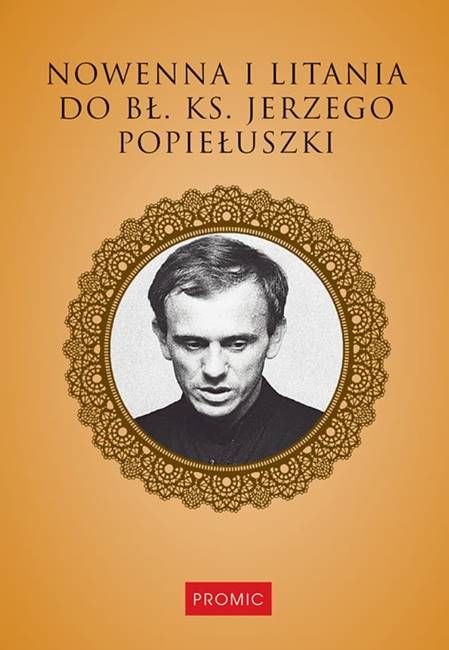 Nowenna i litania do bł. ks. Jerzego Popiełuszki księgarnia religijna wydawnictwo ksieży Marianów PROMIC
