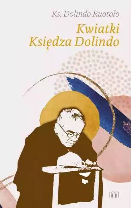 Kwiatki księdza Dolindo - ks. Dolindo Ruotolo wydawnictwo M księgarnia religijna