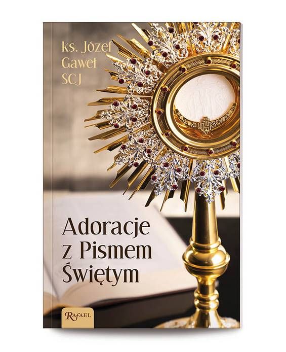 Okładka książki "Adoracje z Pismem Świętym" autorstwa ks. Józefa Gawła SCJ. Na zdjęciu w tle widoczna jest złota monstrancja.