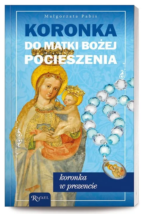 Książeczka Koronka do Matki Bożej Pocieszenia - modlitewnik z różańcem - Małgorzata Pabis Wydawnictwo Rafael - księgarnia wysyłkowa - sklep chrześcijański e-religijne.pl