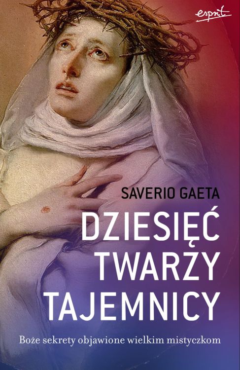 Dziesięć twarzy tajemnicy. Boże sekrety objawione wielkim mistyczkom - Saverio Gaeta