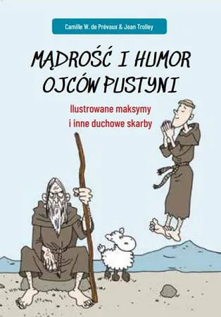 Mądrość i humor Ojców Pustyni. Ilustrowane maksymy i inne duchowe skarby - Jean Trolley księgarnia religijna sklep wydawnictwo AA