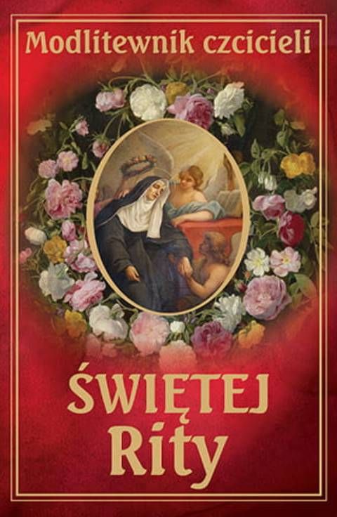 Modlitewnik z codzienną modlitwą do św. Rity – patronki spraw trudnych i beznadziejnych