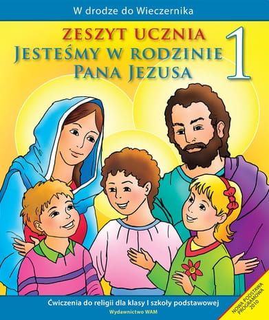 JESTEŚMY W RODZINIE PANA JEZUSA - Zeszyt ucznia Ćwiczenia do religii dla klasy I szkoły podstawowej - Władysław Kubik SJ wydawnictwo WAM