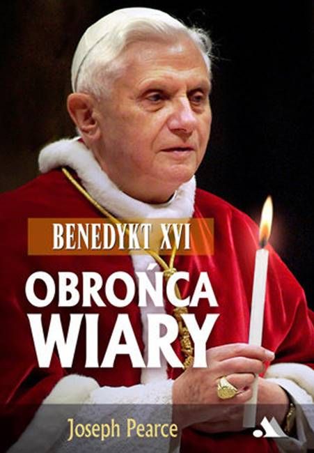 Benedykt XVI. Obrońca wiary - Joseph Pearce księgarnia religijna