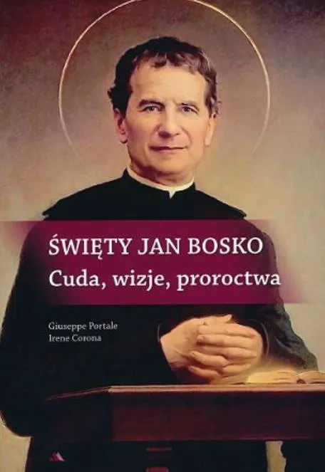 Święty Jan Bosko. Cuda, wizje, proroctwa - Giuseppe Portale księgarnia religijna sklep chrześcijanski wydawnictwo AA
