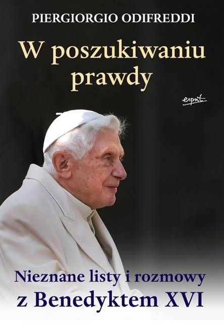 Wydawnictwo Esprit W poszukiwaniu prawdy. Nieznane listy i rozmowy z Benedyktem XVI - Piergiorgio Odifreddi