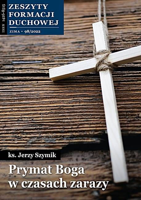 Wydawnictwo Salwator - Prymat Boga w czasach zarazy - ks. Jerzy Szymik - Zeszyty Formacji Duchowej nr 98