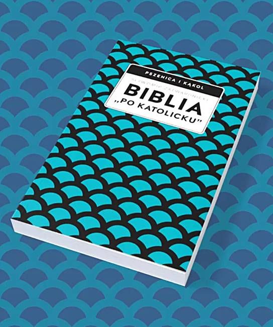 książka Biblia „po katolicku”, czyli dlaczego nie sola Scriptura? - Sławomir Zatwardnicki wydawnictwo W drodze