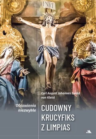 Książka Cudowny Krucyfiks z Limpias - Carl A. von Kleist księgarnia religijna sklep z dewocjonaliami