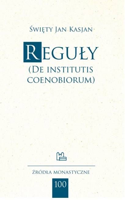 Reguły (De institutis coenobiorum) - św. Jan Kasjan | seria: źródła monastyczne wydawnictwo Benedyktynów w Tyńcu