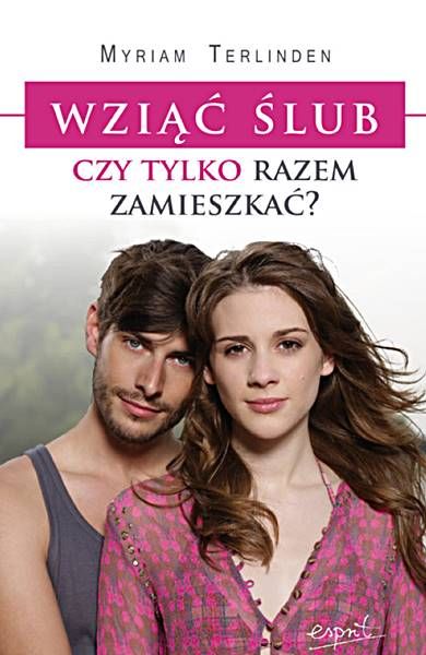 Wziąć ślub czy tylko razem zamieszkać? - Myriam Terlinde sklep chrześcijański e-religijne.pl