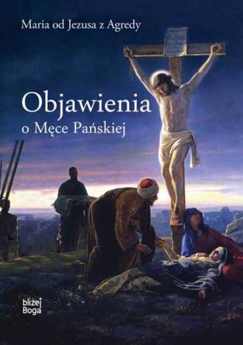 Wydawnictwo M -Objawienia o Męce Pańskiej - Maria od Jezusa z Agredy