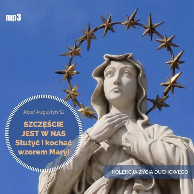 Szczęście jest w nas. Służyć i kochać wzorem Maryi - Józef Augustyn SJ (konferencje na płycie MP3) wydawnictwo WAM