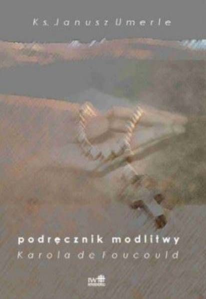 Wydawnictwo Jerozolima: Podręcznik modlitwy Karola de Foucauld - Ks. Janusz Umerle
