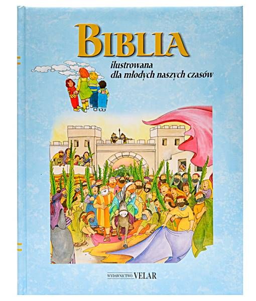 Biblia ilustrowana dla młodych naszych czasów