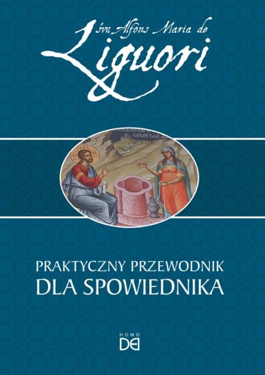 Wydawnictwo HOMO DEI - Praktyczny przewodnik dla spowiednika - św. Alfons Maria de Liguori