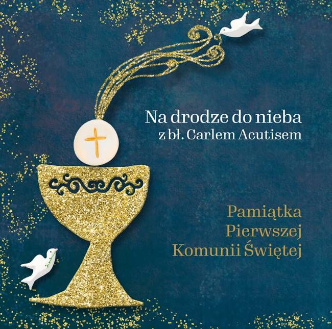 Pamiątka Pierwszej Komunii Świętej. Na drodze do nieba z bł. Carlem Acutisem sklep chrześcijański wydawnictwo espe