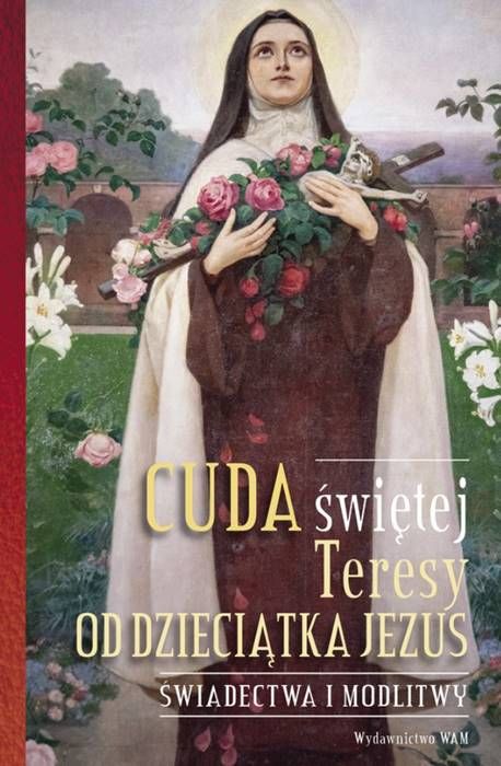 Cuda świętej Teresy od Dzieciątka Jezus. Świadectwa i modlitwy sklep chrzescijański