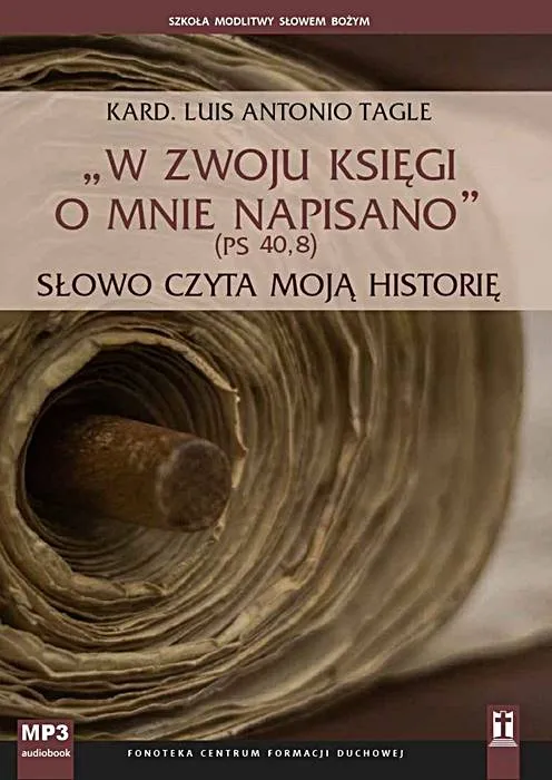 "W zwoju Księgi o Mnie napisano". Słowo Boże czyta moją historię (Szkoła Modlitwy Słowem Bożym) - kard. Louis Antonio Tagle księgarnia religijna