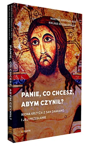 Panie, co chcesz, abym czynił. Ikona krzyża z San Damiano i jej przesłanie - Martina Kreidler-Kos, Niklaus Kuster OFMCap sklep chrześcijańska