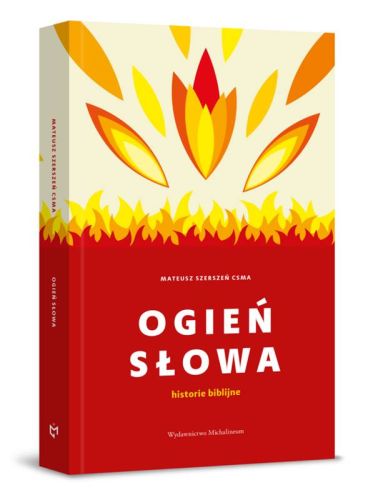 Wydawnictwo Michalineum: Ogień słowa. Historie biblijne - ks. Mateusz Szerszeń