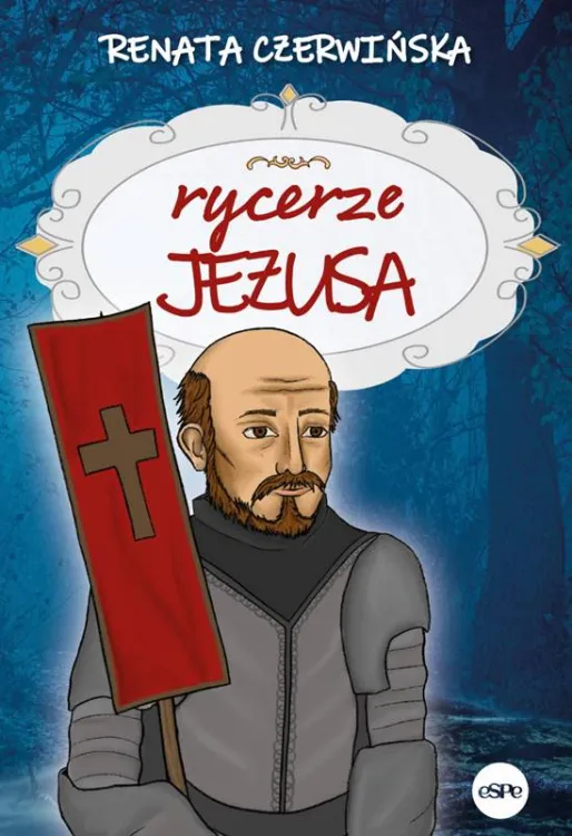 Rycerze Jezusa - Renata Czerwińska księgarnia religijna espe boskie książki