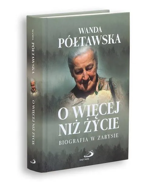 O więcej niż życie. Biografia w zarysie - Wanda Półtawska księgarnia religijna Edycja Świętego Pawła