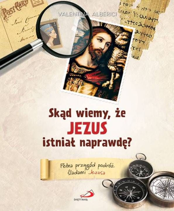 Skąd wiemy, że Jezus istniał naprawdę? Pełna przygód podróż śladami Jezusa
