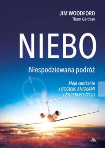 Niebo. Niespodziewana podróż. Moje spotkanie z Bogiem, aniołami i życiem po życiu - Jim Woodford księgarnia chrześcijańska