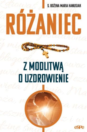 Różaniec z modlitwą o uzdrowienie - s. Bożena Maria Hanusiak sklep chrześcijański
