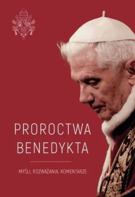 Proroctwa Benedykta. Myśli, rozważania, komentarze - oprac. Monika Białkowska wydawnictwo świętego Wojciecha