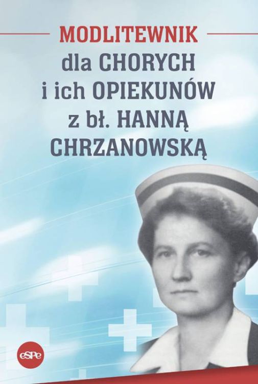 Wydawnictwo espe : Modlitewnik dla chorych i ich opiekunów z bł. Hanną Chrzanowską