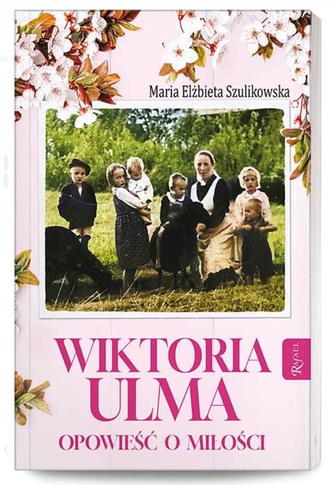 Wiktoria Ulma. Opowieść o miłości - Maria Elżbieta Szulikowska księgarnia chrześcijańska