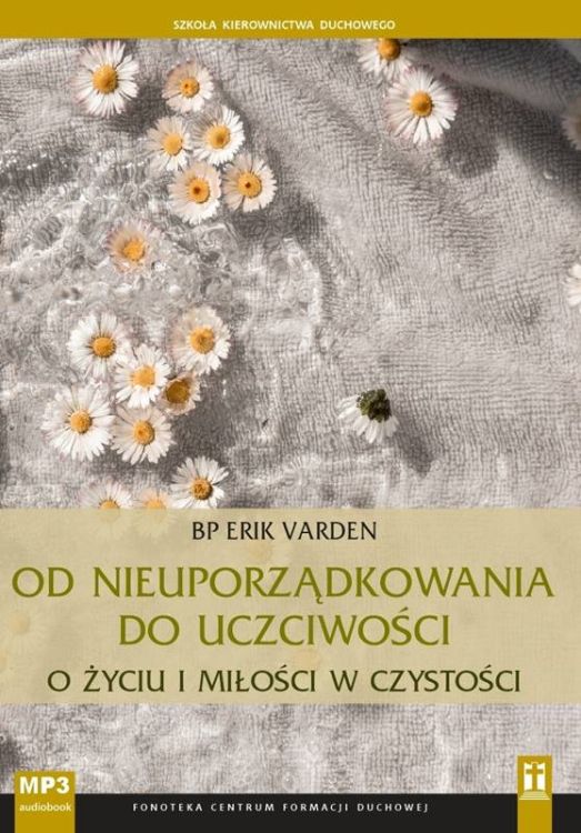 Studio Katolik sklep: Od nieuporządkowania do uczciwości. O życiu i miłości w czystości (Szkoła Kierownictwa Duchowego) - bp Eric Varden (płyta CD MP3 z konferencjami)