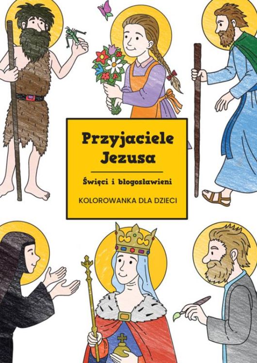 Przyjaciele Jezusa. Święci i błogosławieni. Kolorowanka dla dzieci  sklep chrześcijański pomoce katechetyczne