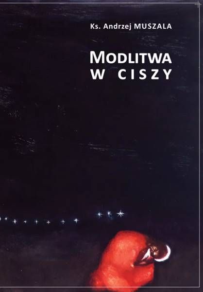 Modlitwa w ciszy - ks. Andrzej Muszala księgarnia pustelnia.pl