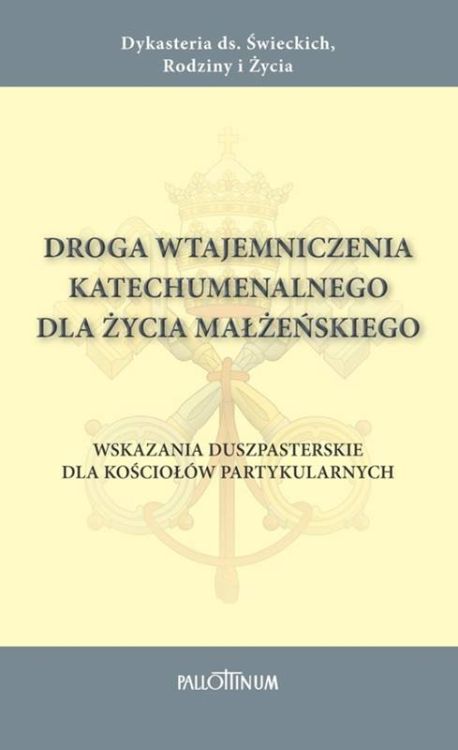 Pallottinum księgarnia Droga wtajemniczenia katechumenalnego dla życia małżeńskiego. Wskazania duszpasterskie dla Kościołów partykularnych - Dykasteria ds. Świeckich, Rodziny i Życia