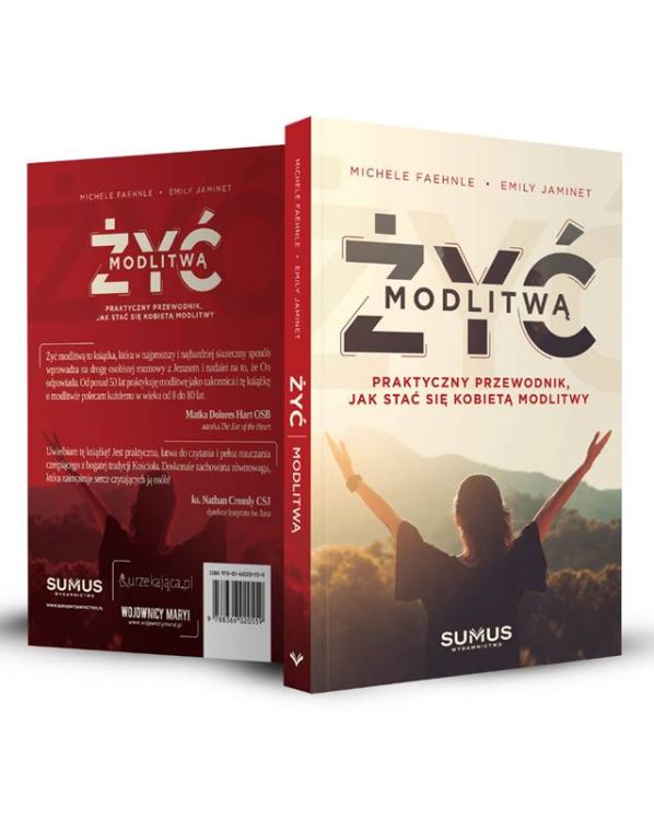 Wydawnictwo SUMUS: Żyć modlitwą. Praktyczny przewodnik jak stać się kobietą modlitwy - Michele Faehnle i Emily Jaminet