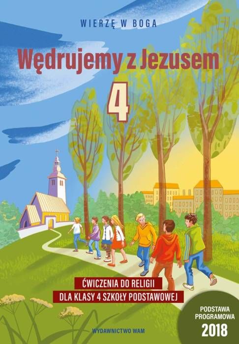 Wędrujemy z Jezusem. Ćwiczeniówka do nauki religii dla klasy 4 szkoły podstawowej WAM wydawnictwo księgarnia chrzescijańska