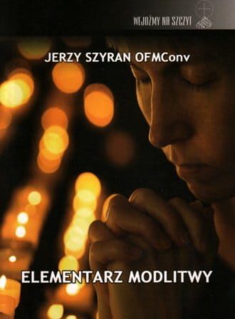 Elementarz modlitwy - Jerzy Szyran OFMConv sklep chrześcijański wydawnictwo Wejdźmy na szczyt