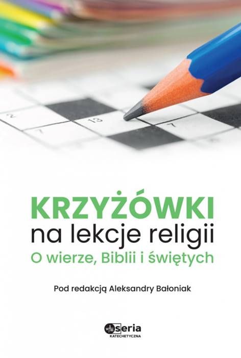 Krzyżówki na lekcję religii. O wierze, Biblii i świętych księgarnia chrześcijańska WAM