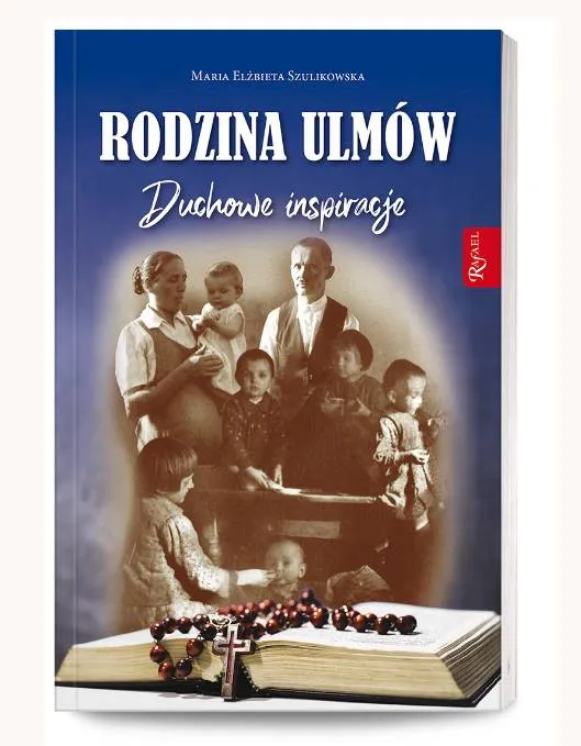 Rodzina Ulmów. Duchowe inspiracje - Maria Elżbieta Szulikowska księgarnia chrześcijańska